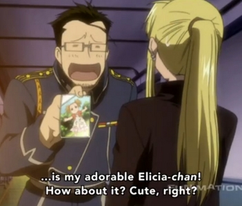  Lieutenant Colonel Hughes from FMA is a father to his daughter Elicia-chan! if that's what anda mean.