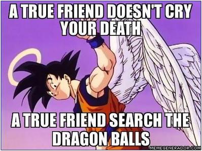  Son Goku he's the worlds greatest hero. BRING HIM BACK! f*ck u GT.