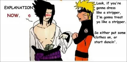  *LOL* Me "Itachi! Sasuke is a stripper!" Itachi "....Sasuke is a WHAT!?"