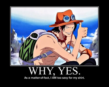  Ace is always sexy.........(One Piece)
