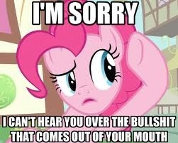 I'd speak a different language when I try to talk.

And everypony would be like:
