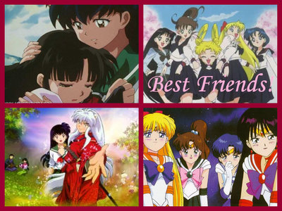  Sailor moon and Inuyasha, true Friends stick with Du through the bad and the good!!! :)