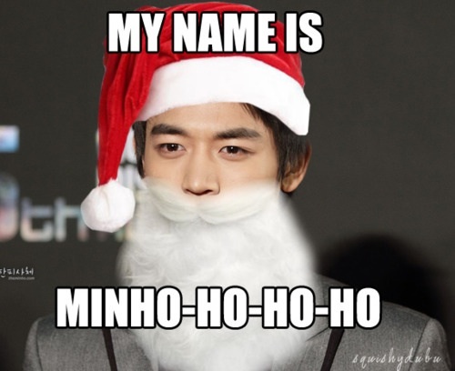  Cause He's Minho-ho-ho .
