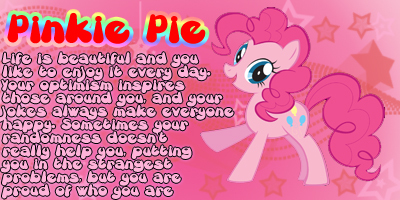  I'm Pinkie Pie and it does fit me :) I'm really aléatoire sometimes and always want my Friends to be happy!