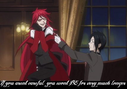 Thanks to Grell...Black Butler... BASSY!!! ...u scare me...