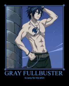  gray fullbuster come on who doesn't want a guy who strips all the time hola I wouldn't mind but I think I have to go through juvia first lol