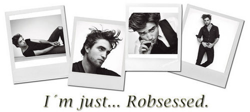  I'm just a wee bit Robsessed...okay mais than a wee bit XD<3