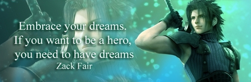  Zack Fair: "Embrace your dreams. If आप want to be a hero, आप need to have dreams" "Those wings... I want them too" "Hey, would आप say... I became a hero?"
