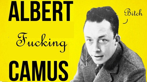  Albert FUCKING Camus, bitches. Fuck Arabs anyway.