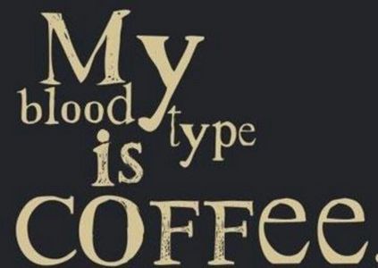  Of course I am! I'm a coffeeholic.