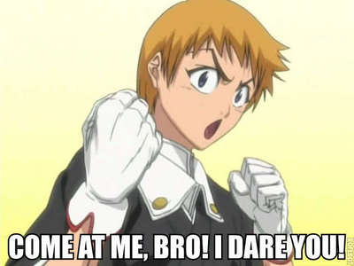  Post an アニメ character with a "Come at me, bro!" expression on his/her face