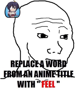  💫Replace a word from an anime título with "feel"💫