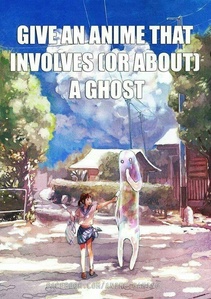 👻GIVE AN ANIME THAT INVOLVES(OR ABOUT) A GHOST👻