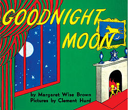  Goodnight Moon is Really a book XDD This is the Cover! tu might remember it from your childhood!
