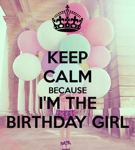  You're the birthday girl! YAS