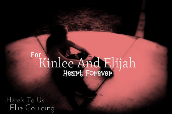 Ellie Goulding Here's To Us, For Kinlee And Elijah. Support Song!