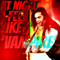 6. Vampire
'[i]At night I feel like a 'Vampire'[/i] '
{[i]Break[/i] by [b]Three Days Grace[/b]}
fe