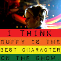 CAT #3 [I think Buffy is the best character on the show.]