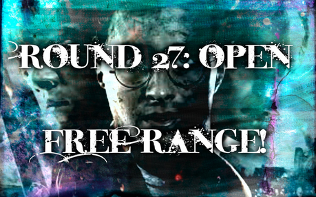 Round 26 is now closed!!!!!!!
 therefore......
Round 27 is open!!!!!!!
