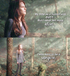 mine.

Bella - My time as a human was over.But I never felt more alive.
            I was born to 