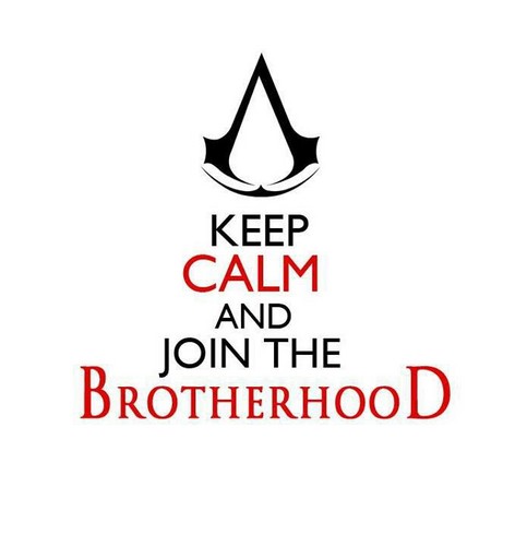 Keep Calm And Join The Brotherhood