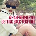 We Are Never Ever Getting Back Together - taylor-swift photo