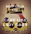 Keep Calm and Cake Like Lady Gaga - lady-gaga fan art