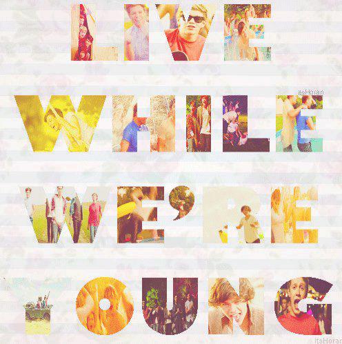  Live While We Are Young