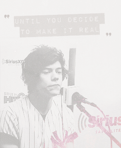  “A dream is only a dream until anda decide to make it real.” - Harry Styles