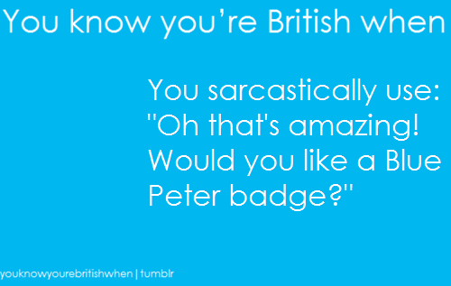  u know your british when ...