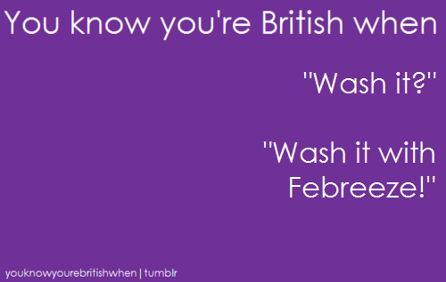  Du know your british when ...