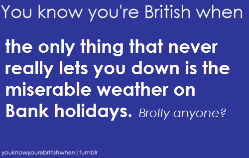  Ты know your british when ...