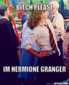 Bitch Please  - hermione-granger fan art