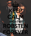 Keep Calm and love Robsten Forever - robert-pattinson photo