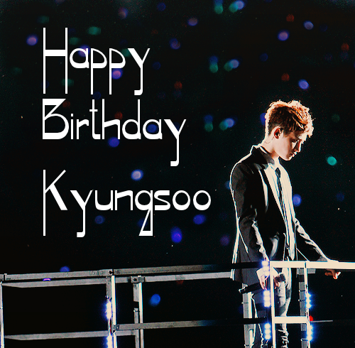  Happy Birthday Kyungsoo~♥