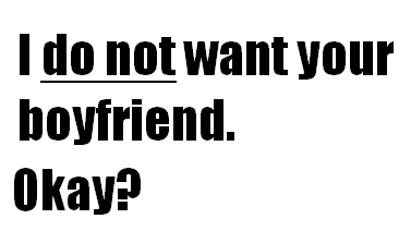  I dont want your boyfriend