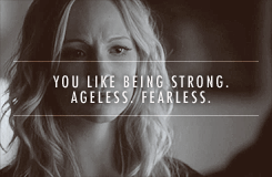 You like being strong. Ageless. Fearless.
