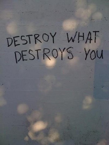  Destroy What Destroys toi