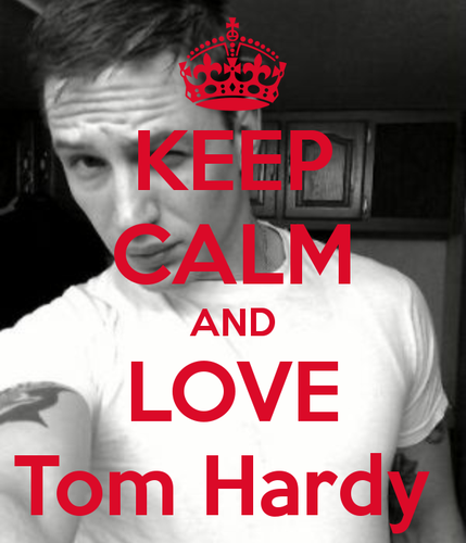  Keep Calm and upendo Tom Hardy