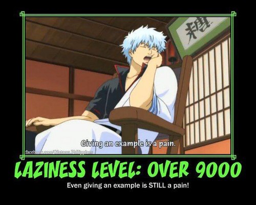 Laziness lvl: Over 9000 
