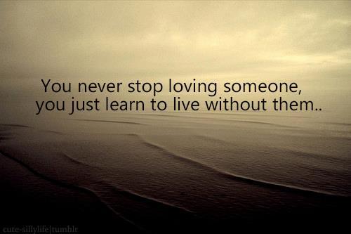 You Never Stop Loving Someone