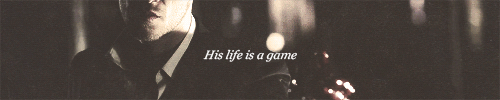 “His life is a game, and he plays to win.”