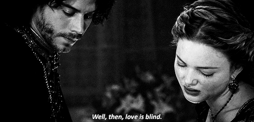 "Well, then, love is blind"