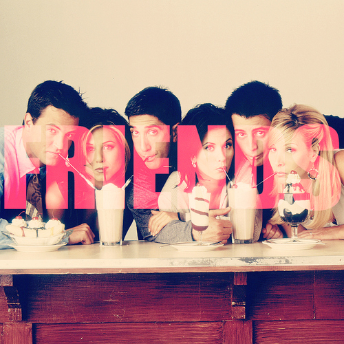  always and forever f.r.i.e.n.d.s ♥