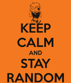 keep calm and stay random - random photo