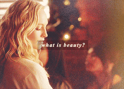  “What is beauty? A destroyer. What is happiness? A deception. What is love? Death.”
