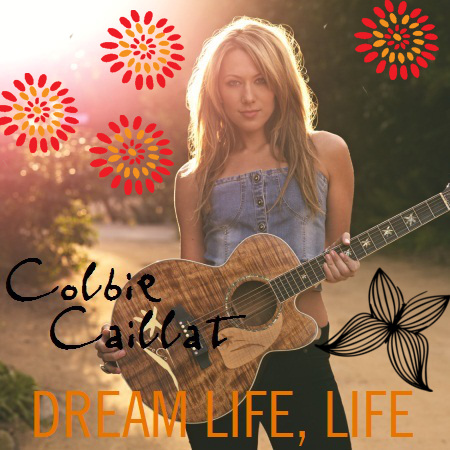  Colbie Caillat - Dream Life, Life