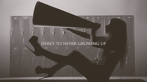  Here's To Never Growing Up