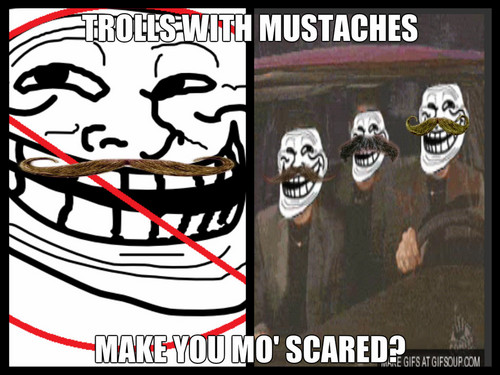  Trolls With Mustaches