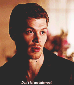  "Don't let me interrupt." - Klaus